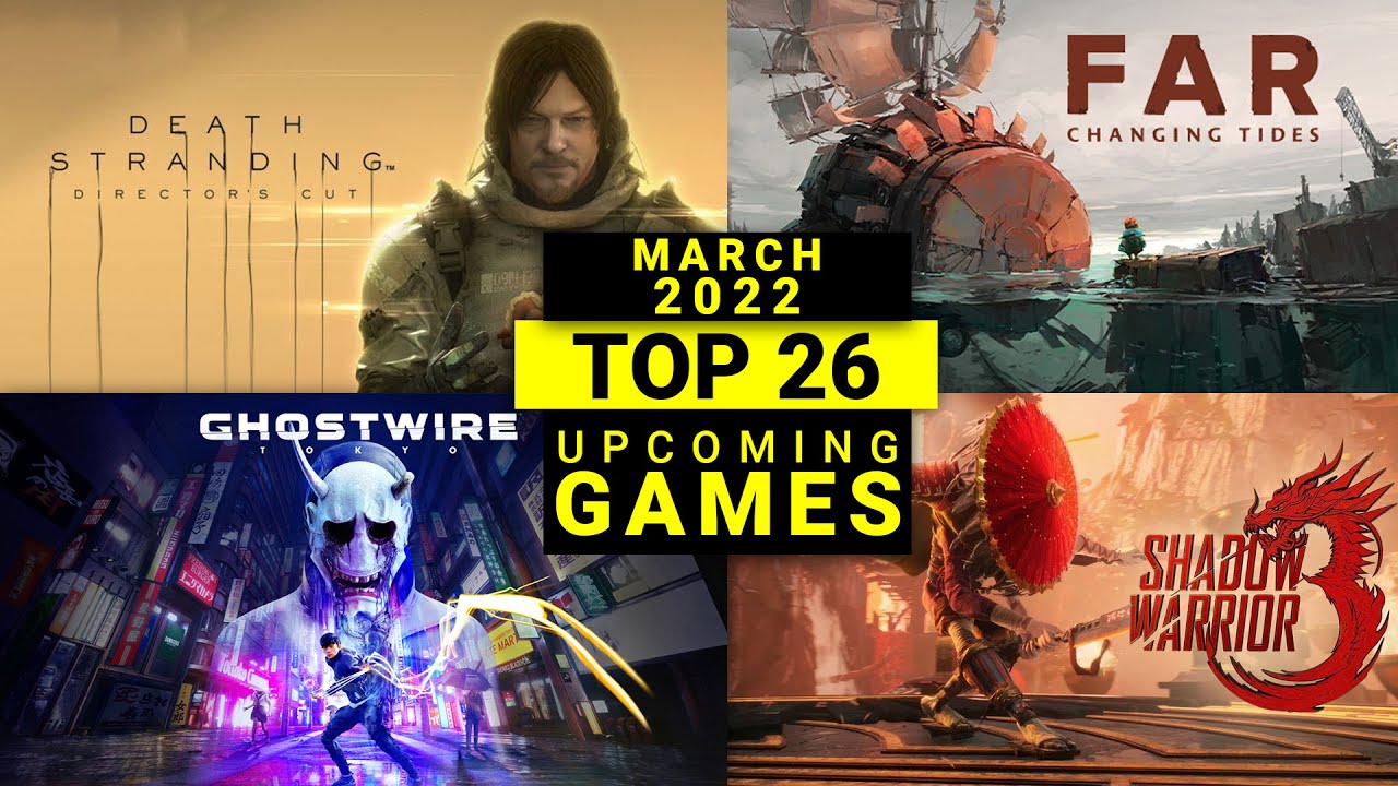 March 2022 | Top 26 | Upcoming Games Release List | No commentary.