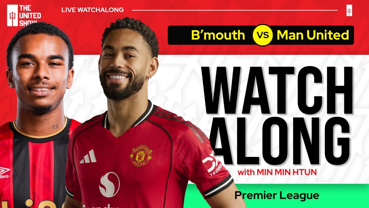 BOURNEMOUTH VS MANCHESTER UNITED | Live Watch Along With Min Min Htun