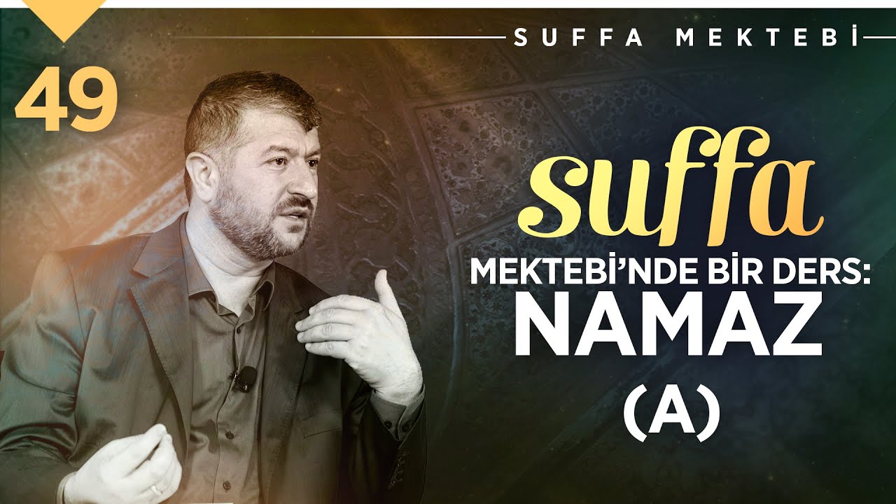 Suffa Mektebi’nde Bir Ders: Namaz (A) | Muhammed Emin Yıldırım (49. Ders)