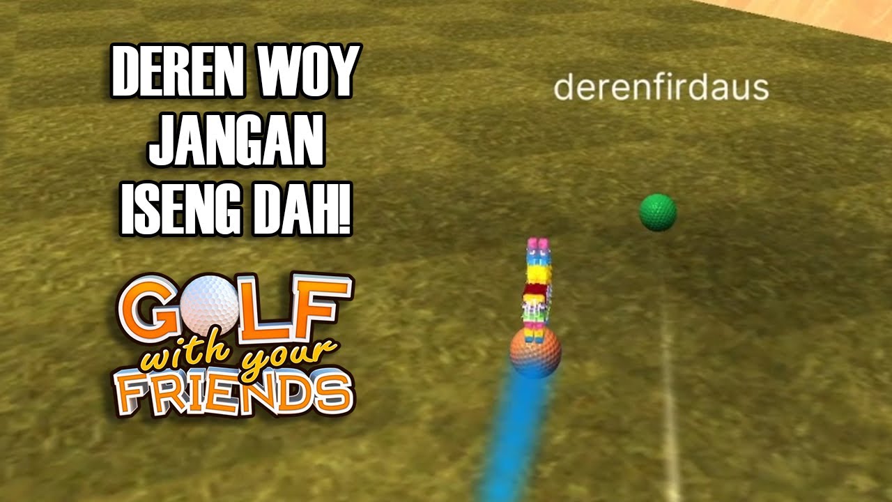 DAH CUKUP AH DEREN - Golf with Your Friends Indonesia