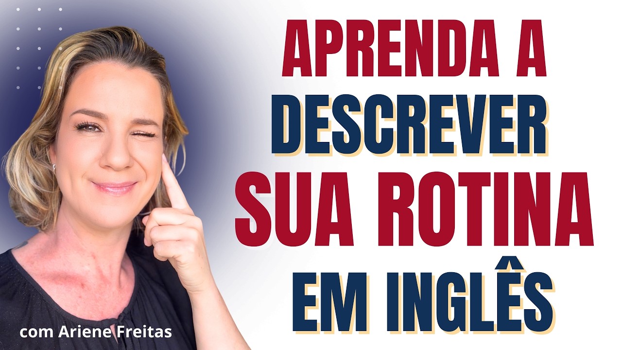 Inglês Básico: Fale Sobre Seu Dia em 15 Minutos