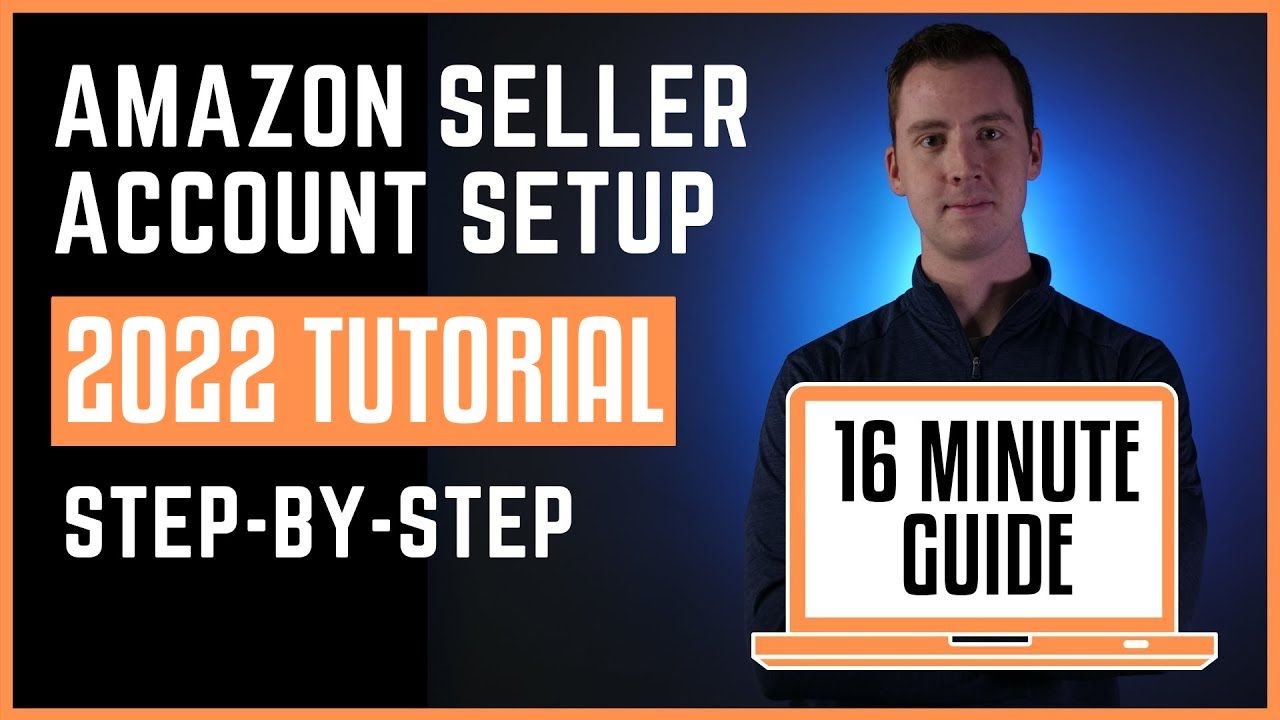 How To Setup Your Amazon Seller Central Account in 2022 | Complete Seller Registration [START HERE!]