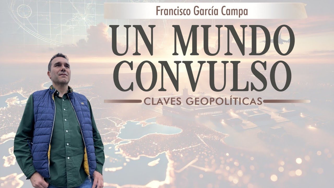 Claves Geopolíticas, un Mundo Convulso con Francisco García Campa de 