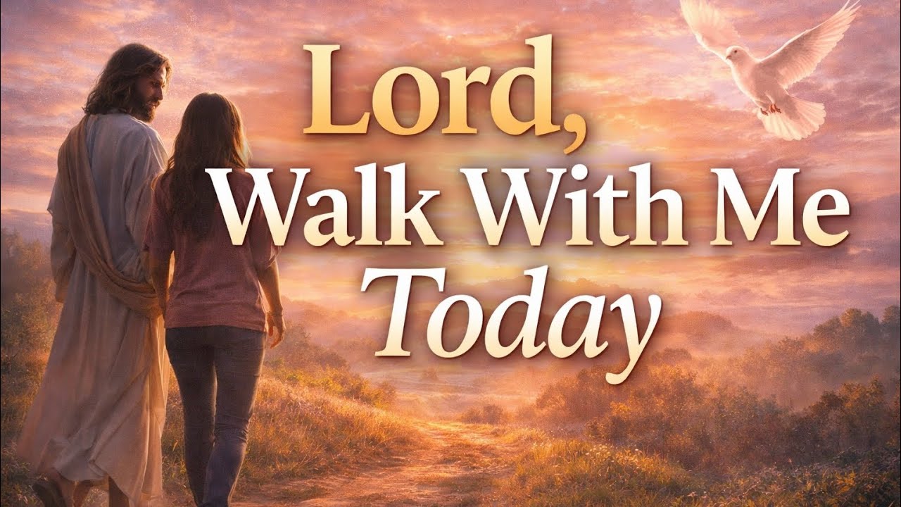 Lord, Walk With Me Today – A Gentle Morning Prayer to Begin Your Day With God