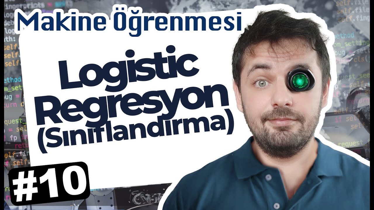 10 - Logistic Regresyon (Sınıflandırma) - Makine &Ouml;ğrenmesi Dersleri