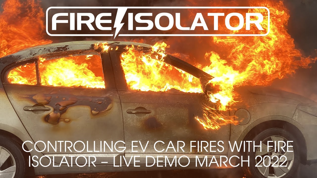 Controlling and fighting EV car fires with the Fire Isolator concept - live demonstration March 2022