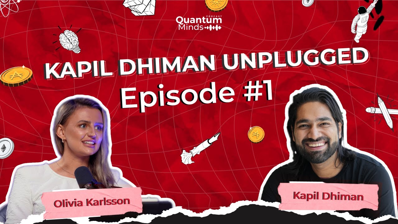 Quantum Minds Podcast Episode #1: Kapil Dhiman Unplugged: Life, Blockchain and the Quantum Menace.