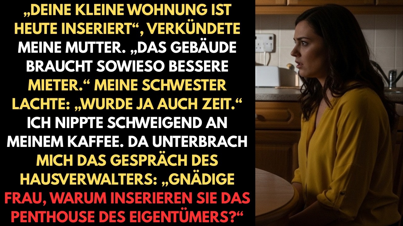 „Deine kleine Wohnung ist heute inseriert“, verkündete Mama. „Das Gebäude braucht sowieso bessere