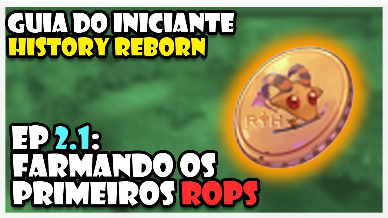 Farmando seus primeiros ROPS - Guia do iniciante  - EP 2.1 - gameplay - History Reborn