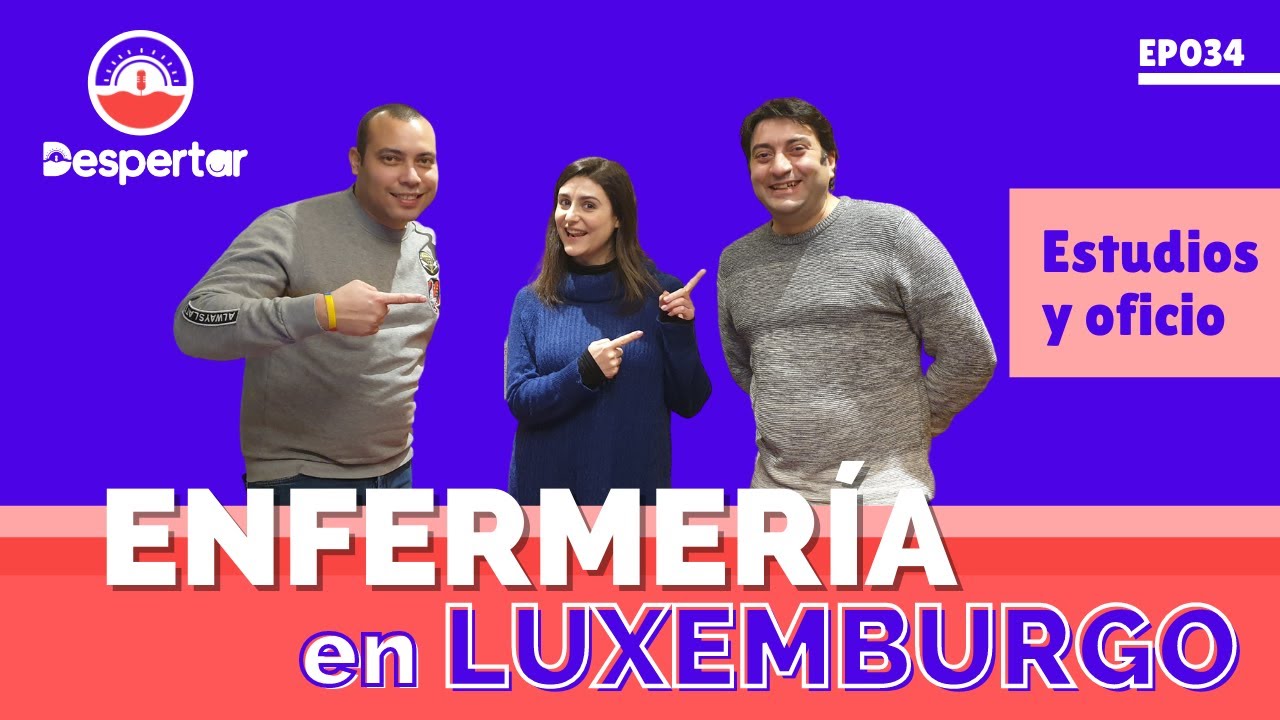 Ser enfermero/a en LUXEMBURGO ǀ Estudios + oficio ǀ EP034