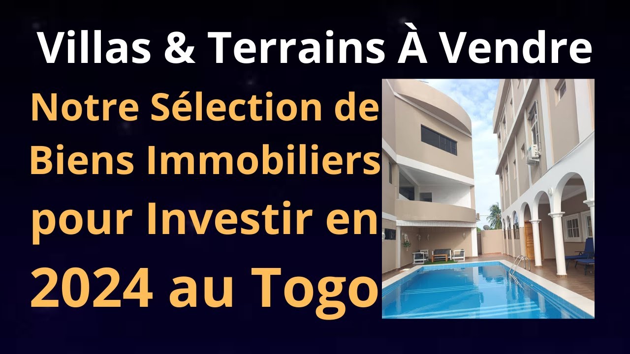 HÔTELS,MAISONS, VILLAS, ET TERRAINS À VENDRE AU TOGO - NOTRE SELECTION DE BIENS IMMOBILIERS AU TOGO.