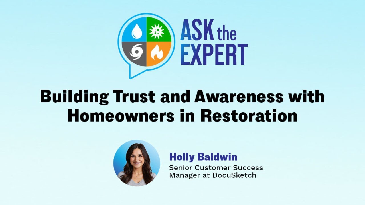 Ask The Expert: Building Trust and Awareness with Homeowners in Restoration
