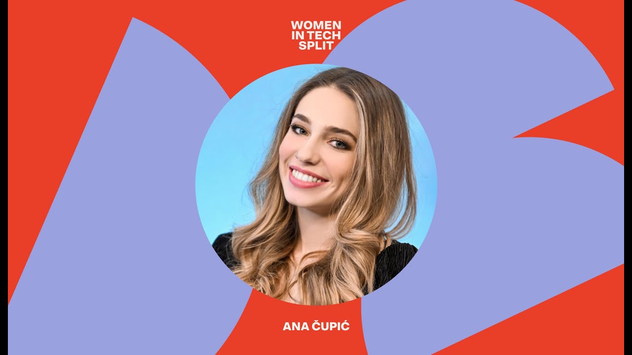Women In Tech: Ana Čupić - Što djevojčice sanjaju – biti 