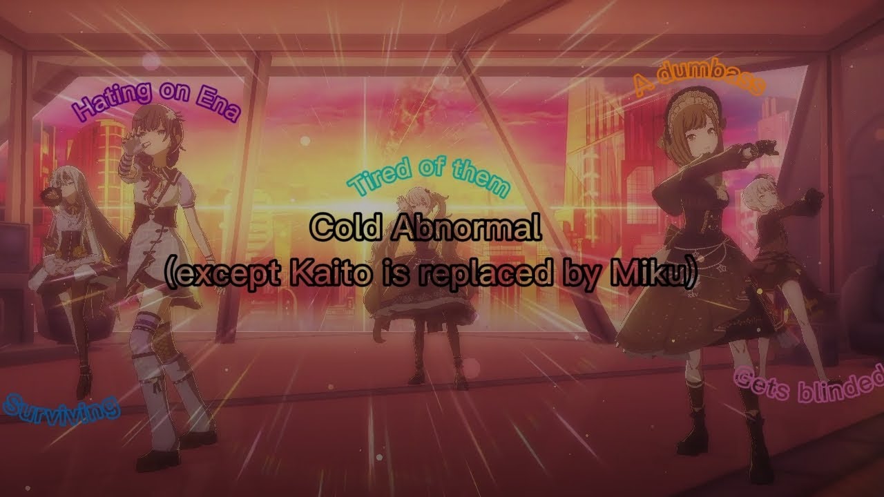 Cold Abnormal but Kaito is replaced by Miku || PJSK Joke cover!! || ! ! VOLUME WARNING ! ! || REPOST