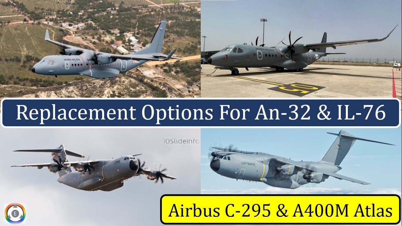 Replacement Options For IAF Ageing An-32 & IL-76 | Airbus C-295 & A400M