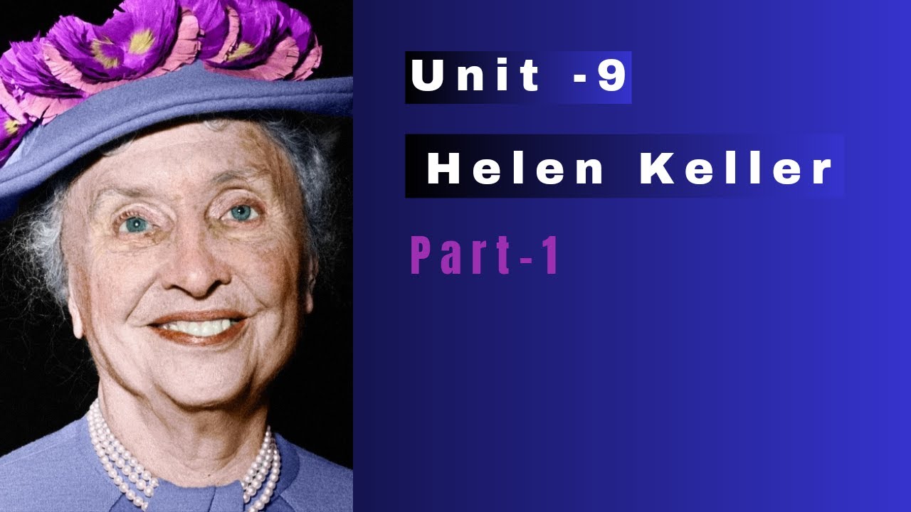 Unit-9 Helen Keller (part-1)