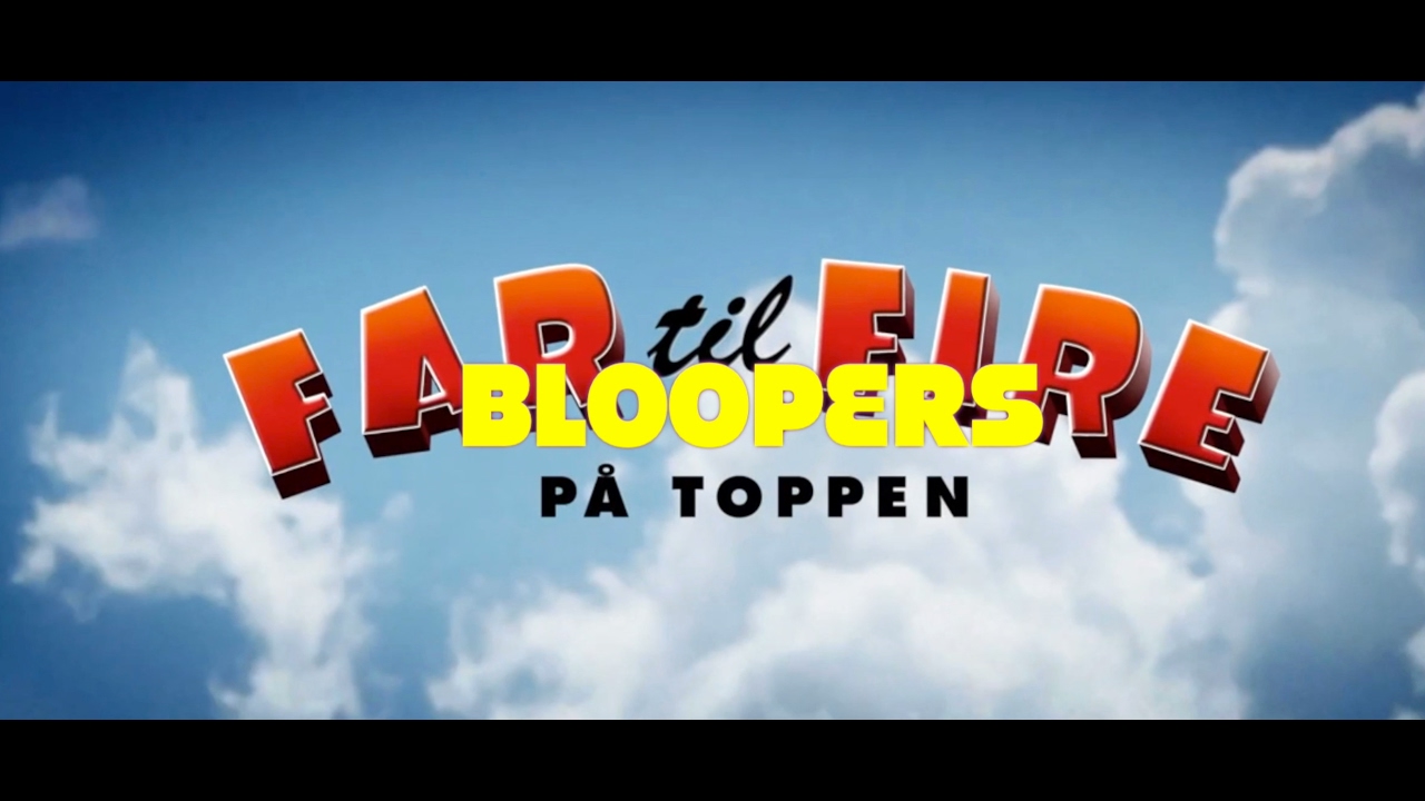 Far til fire - på toppen! Bloopers og fraklip