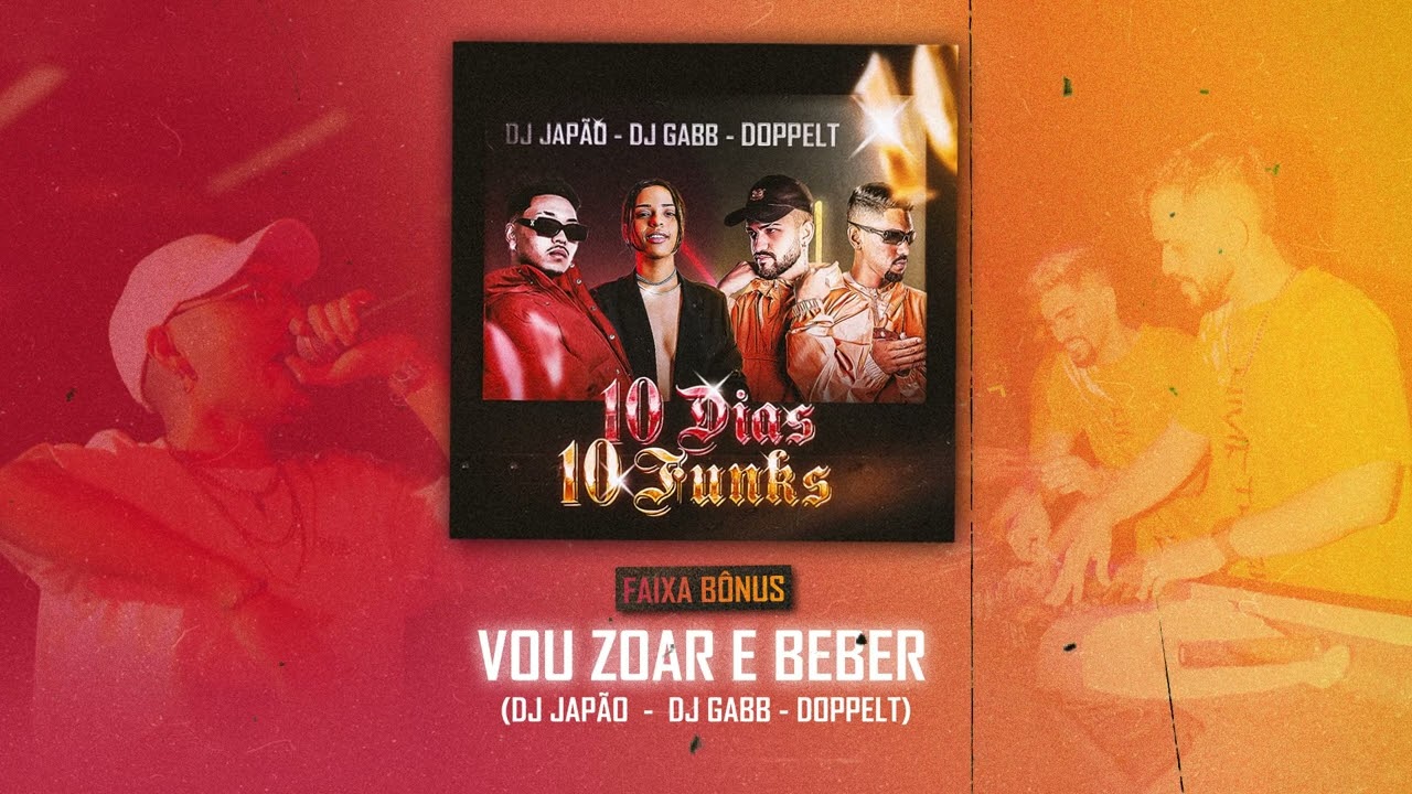 FAIXA BÔNUS - VOU ZOAR E BEBER (DOPPELT, DJ GABB & DJ JAPÃO)