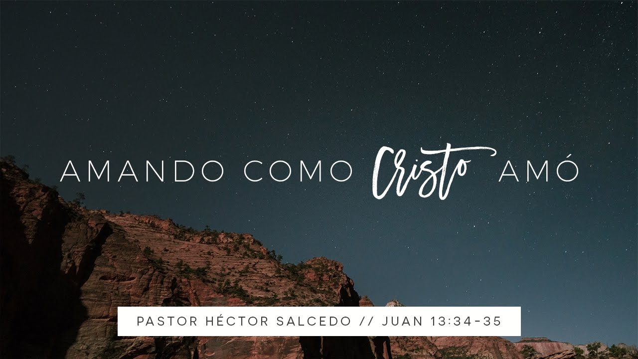 Amando como Cristo amó - Pastor Héctor Salcedo