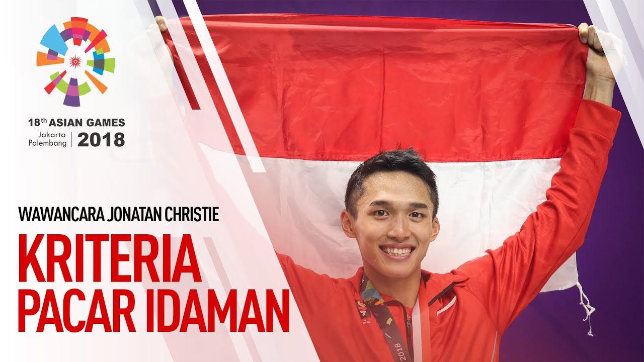 ASIAN GAMES 2018 - INI KRITERIA PACAR IDAMAN JONATAN CHRISTIE