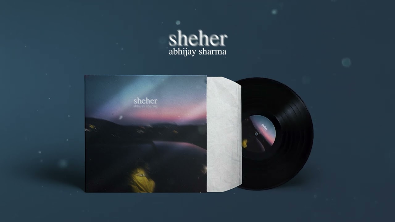 Abhijay Sharma - sheher (Official Audio)