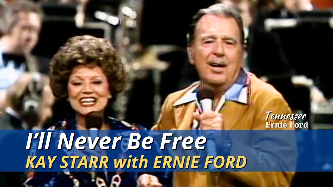 I'll Never Be Free | Kay Starr and Tennessee Ernie Ford | 1980