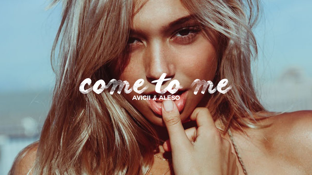 Come to Me - Avicii & Alesso X Jay Alvarrez (Music Video)