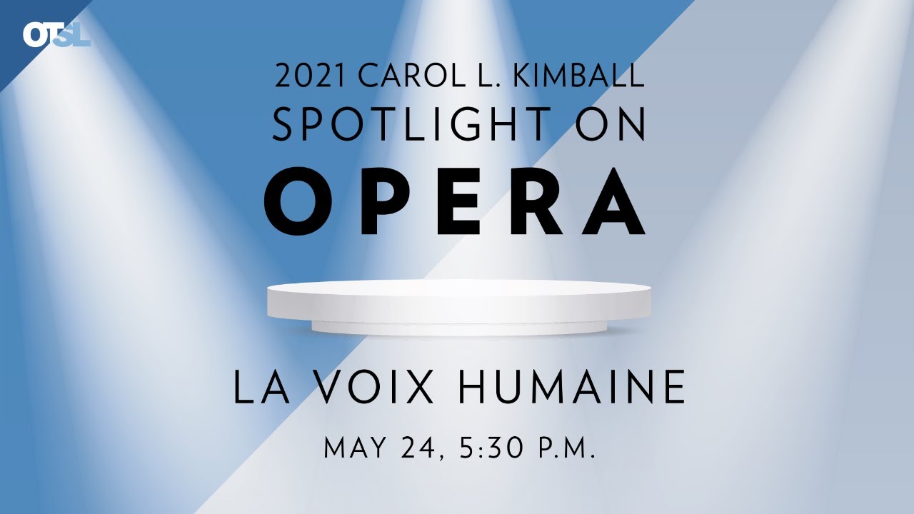 Carol L. Kimball Spotlight on Opera Series featuring La voix humaine