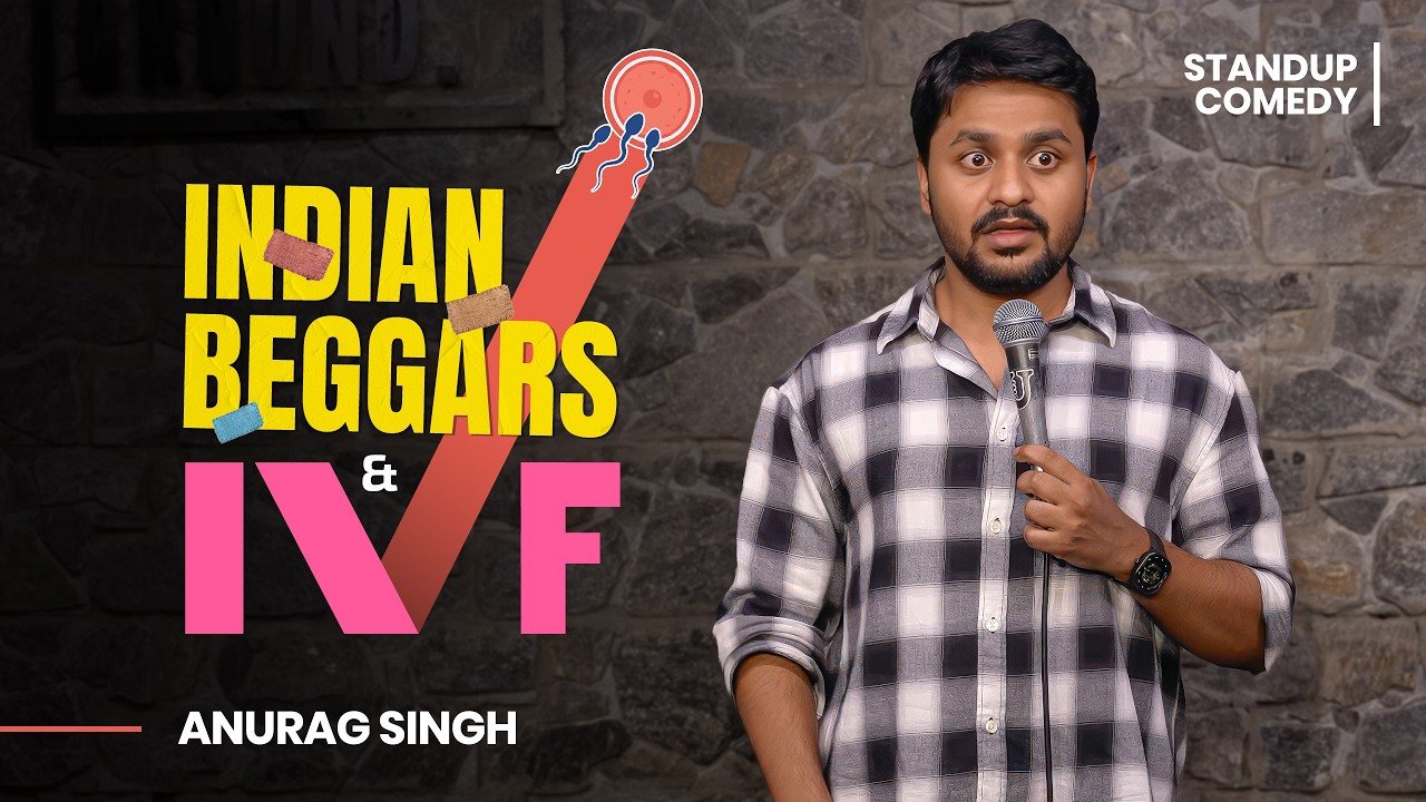 Indian Beggars and IVF | Standup comedy By Anurag Singh