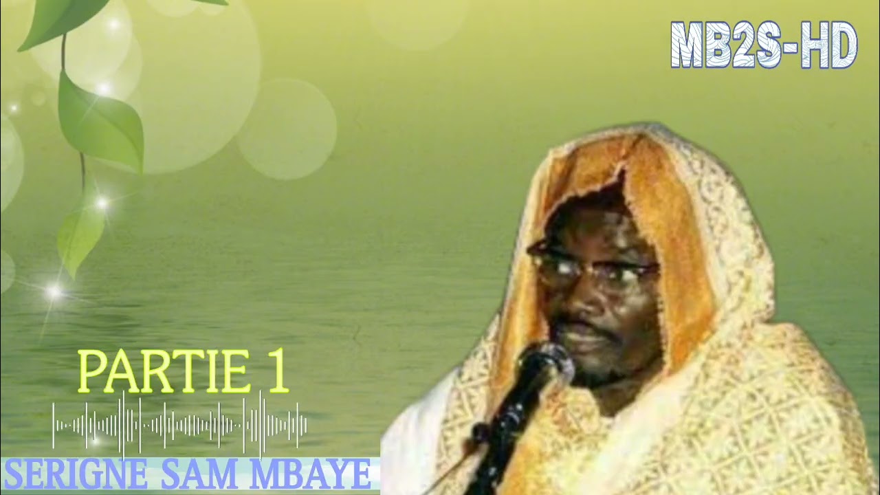 Serigne Sam Mbaye Waxtaane Bou Yémé PARTIE 1
