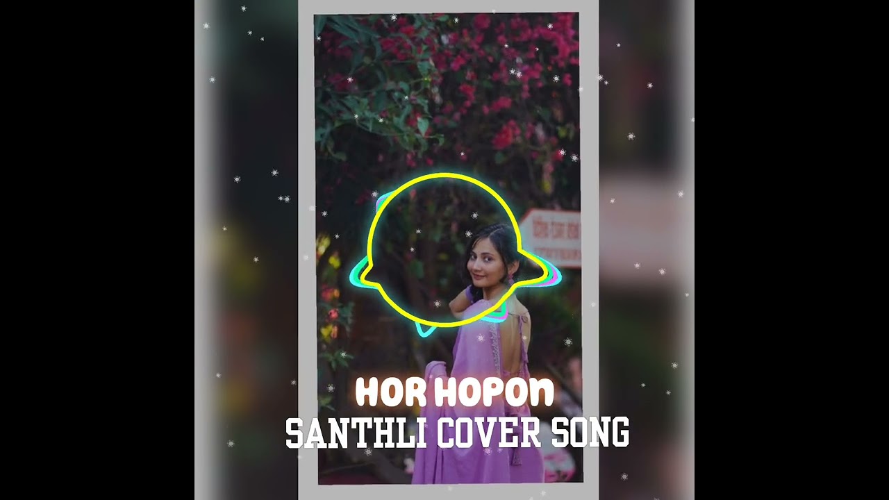 HOR HOPON NEW SANTHLI COVER SONG 