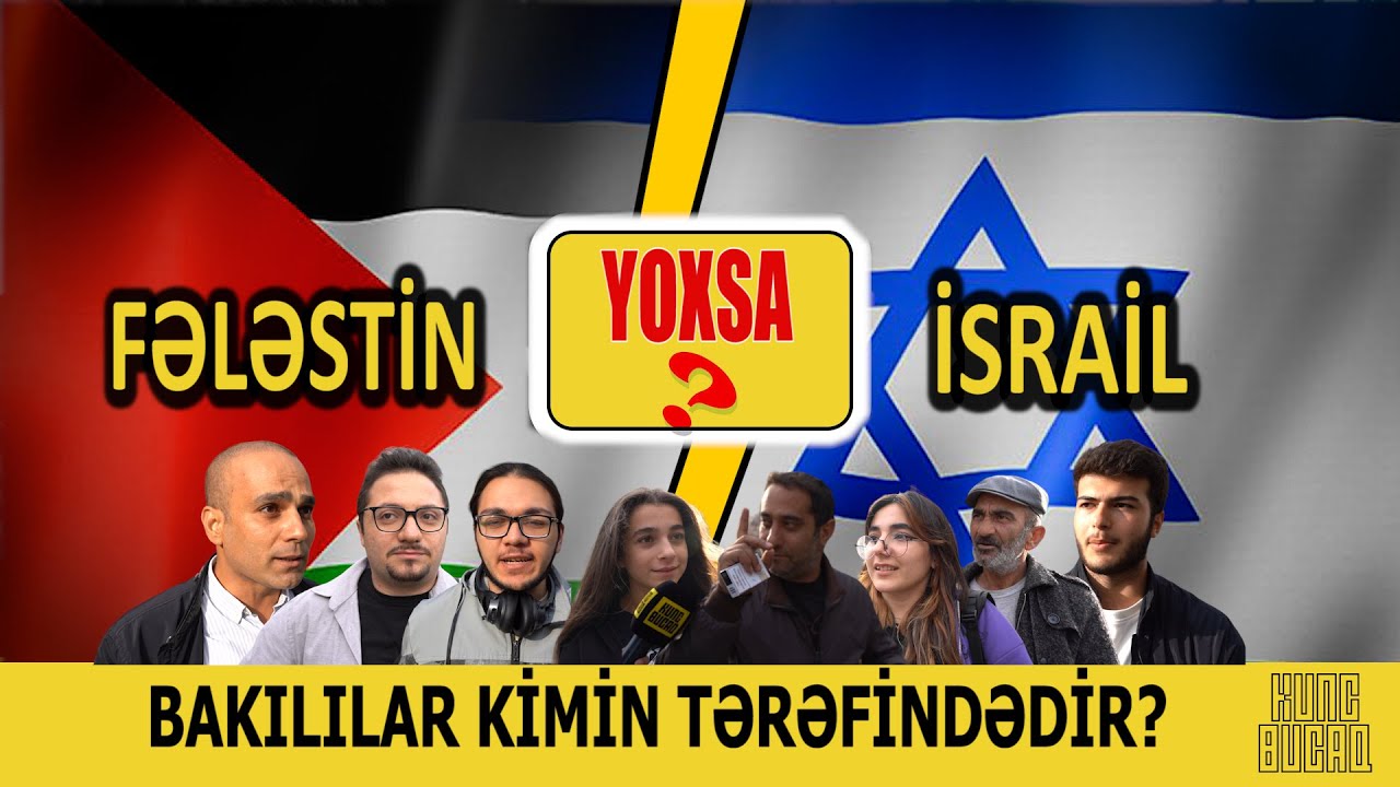 İsrail, yoxsa Fələstin; Bakı sakinləri görün kimin tərəfindədir...? - SORĞU ADAM #27