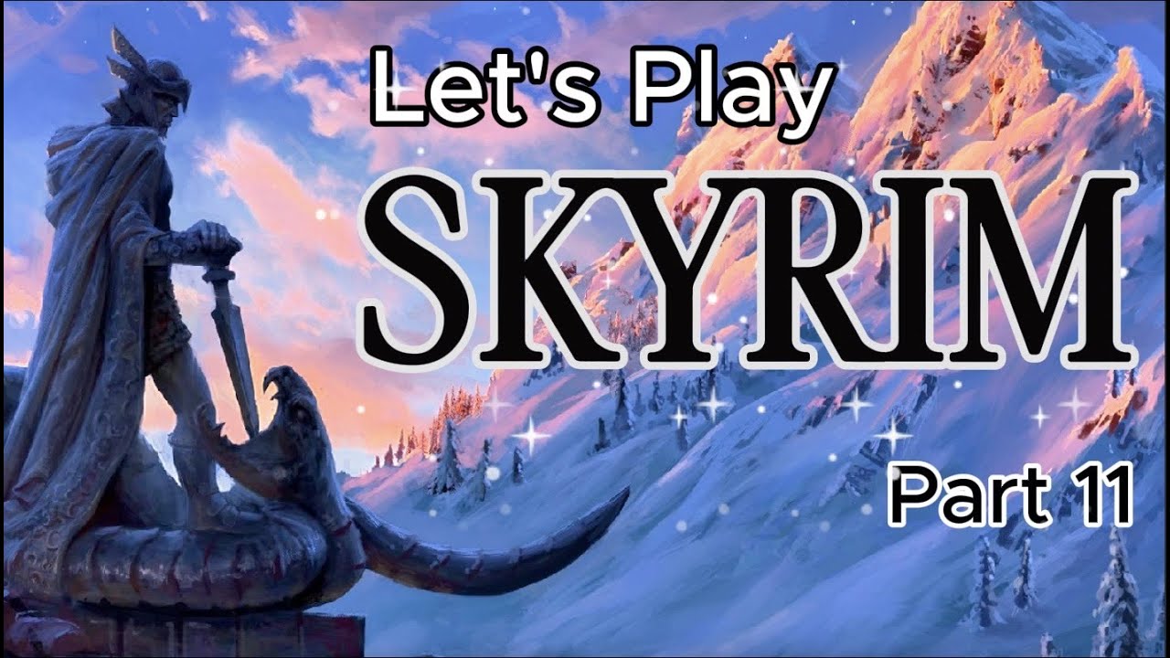 Let's Play Skyrim: pt 11