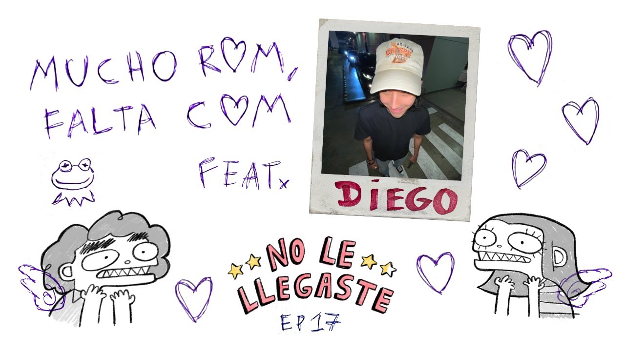 mucho rom, falta com feat. diego  // no le llegaste podcast - episodio 17