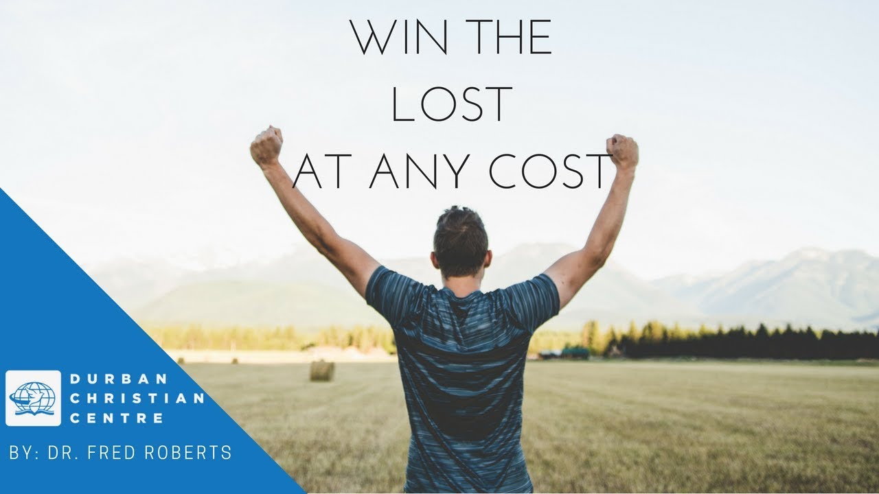 Win The Lost At Any Cost | Dr. Fred Roberts