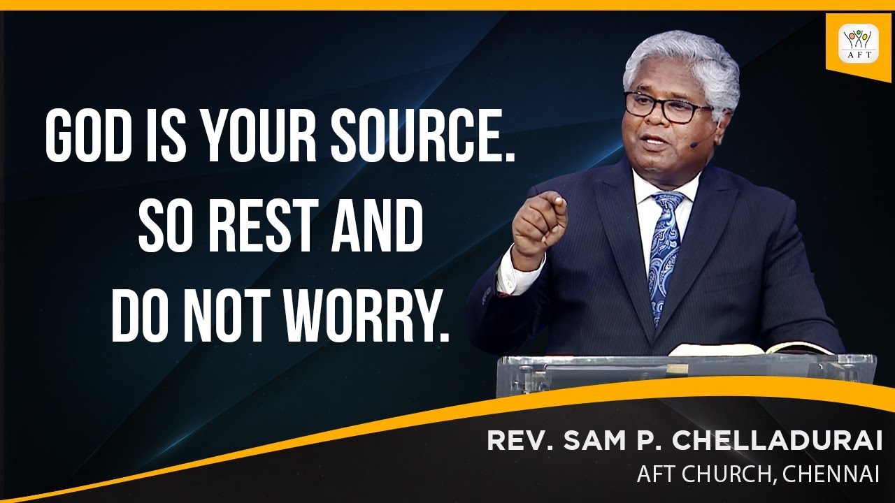God is your source. So rest and do not worry.