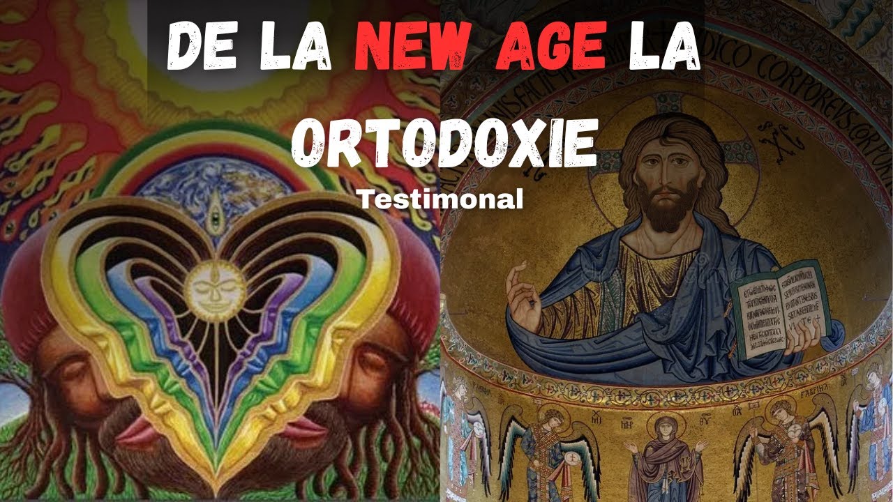 De la „NEW AGE” la „ORTODOXIE” (Testimonal)