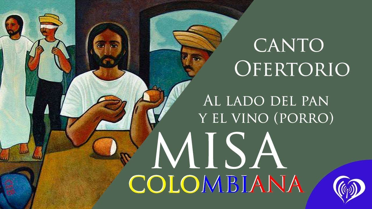Al lado del pan y el vino (Porro) canto de ofertorio- Misa colombiana