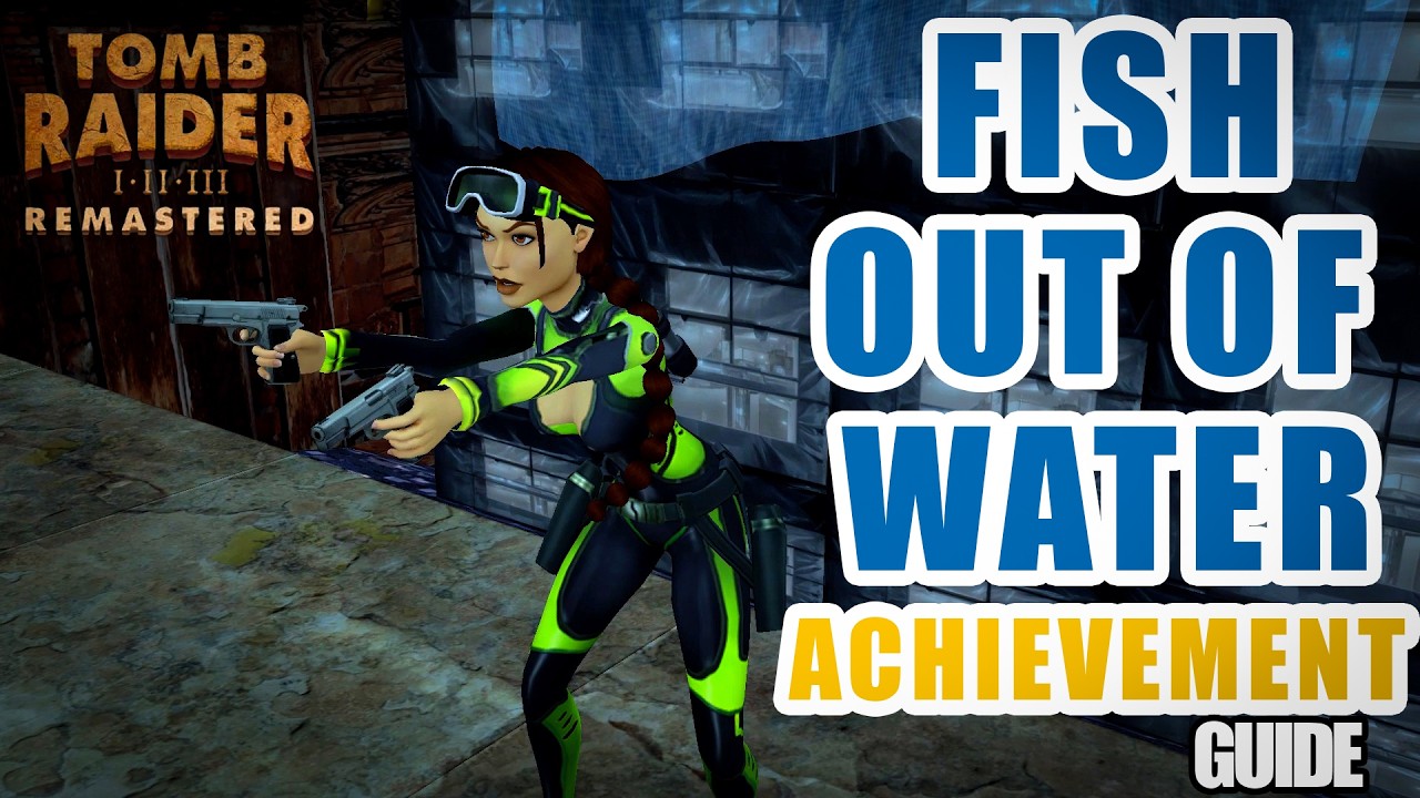 Tomb Raider 1-3 Remastered How to complete Fish out of water Achievement