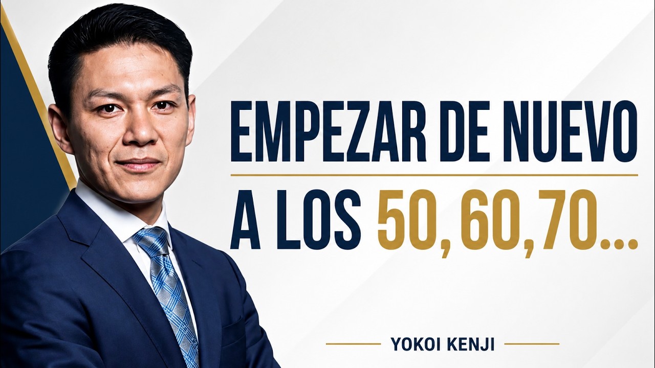 Los 50 y los 60 Años son la Edad PERFECTA para EMPEZAR de Nuevo — Yokoi Kenji