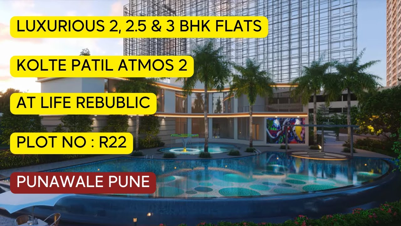 Kolte Patil Atmos 2 at Life Rebuplic Punawale, Pune  Plot No R22   2, 2 5 & 3 BHK Flats.