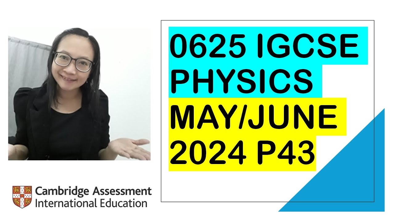IGCSE PHYSICS 0625 M/J2024 P43 (Correct techniques+ Tricks + Useful exams Tips)