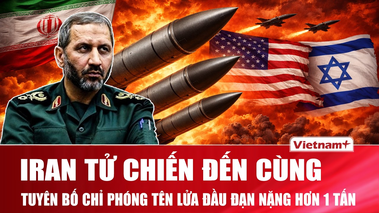 Iran tử chiến đến cùng, tuyên bố tăng “làn sóng tấn công”, chỉ phóng tên lửa đầu đạn nặng hơn 1 tấn
