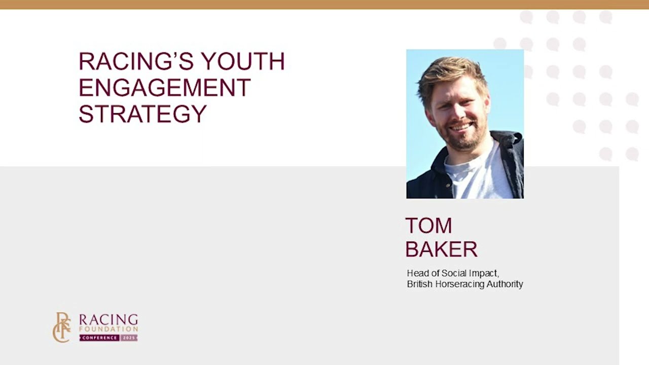 Racing's Youth Engagement Strategy - Tom Baker at the Racing Foundation Conference