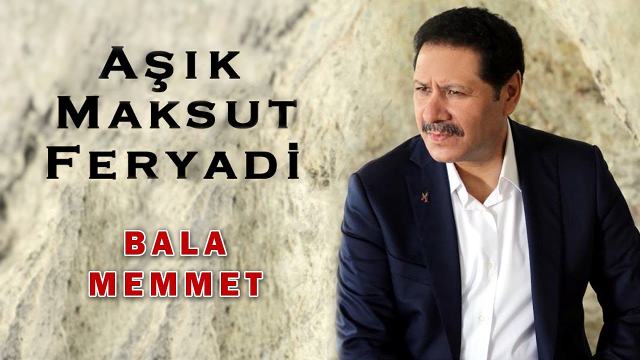 Aşık Maksut Feryadi -  Bala Memmet  [Official Audio]