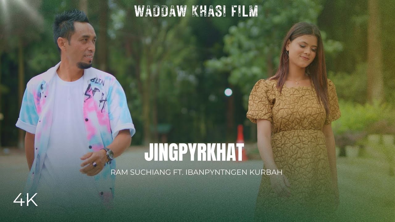 Jingpyrkhat |Full Song |Wad Daw|Khasi film, Ram Suchiang, Sam, Releasing on 27th Feb at Bijou Cinema