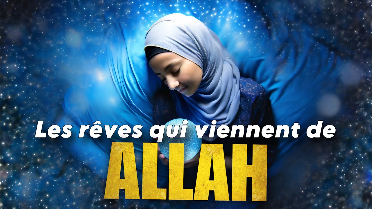 LES SIGNES QUE TON R&Ecirc;VE VIENT D'ALLAH !