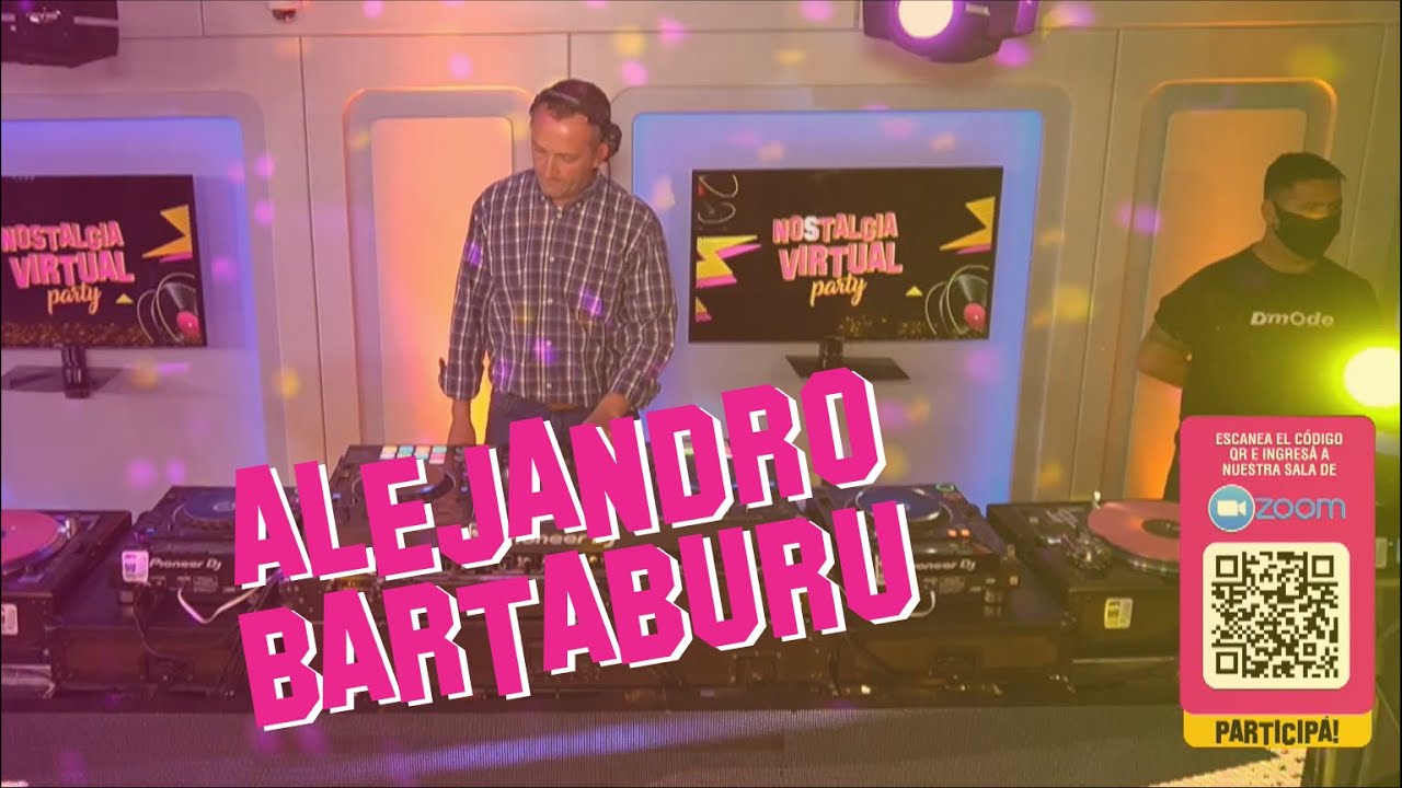 Nostalgia Virtual Party - DJ Alejandro Bartaburu + Efrain