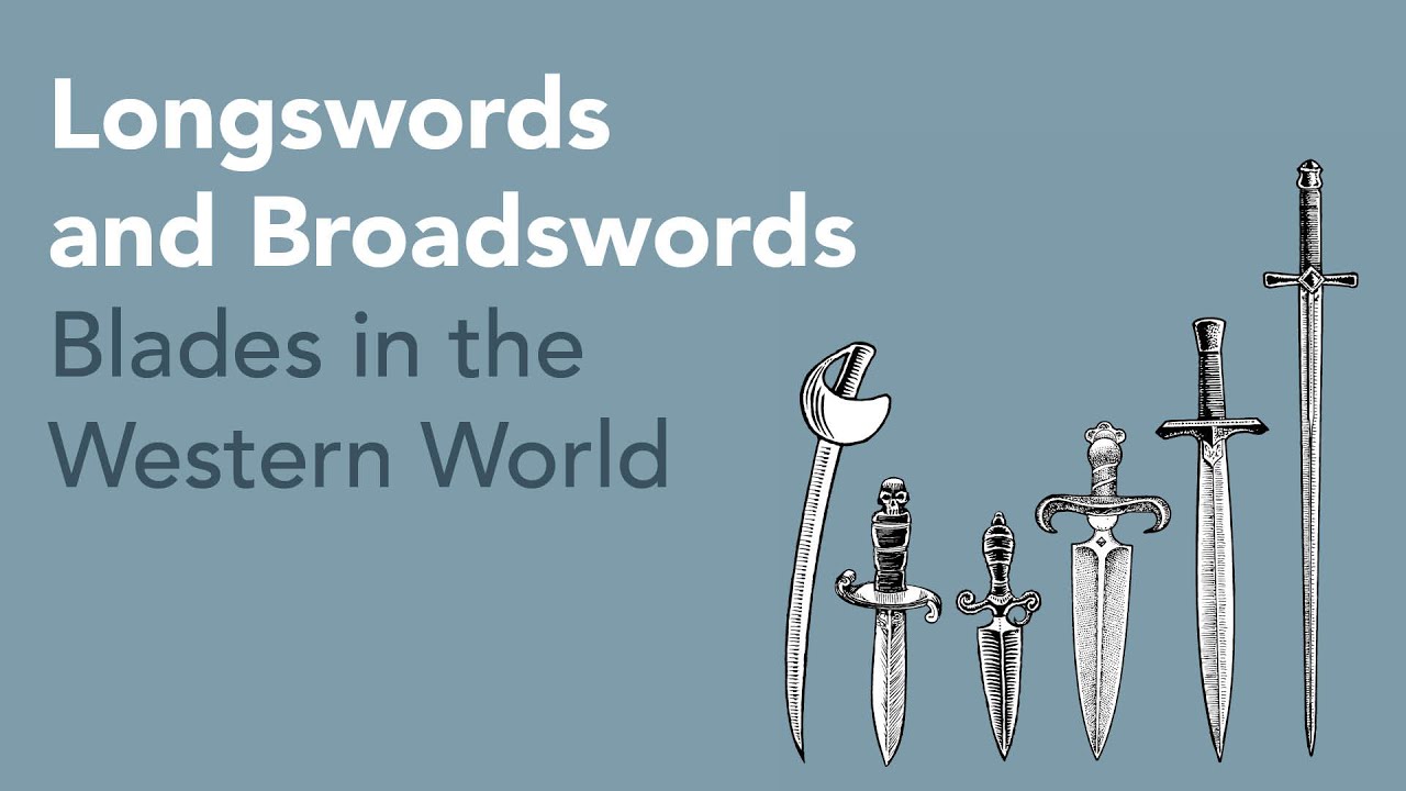 Longswords and Broadswords - Blades in the Western World