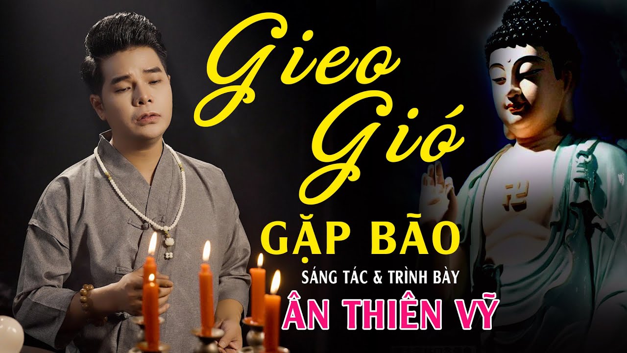 Gieo Gió Gặp Bão Ca Sĩ Ân Thiên Vỹ - Mv Nhạc Phật Giáo Hay Nhất 2024